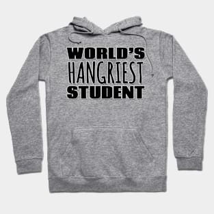 World's Hangriest Student Hoodie